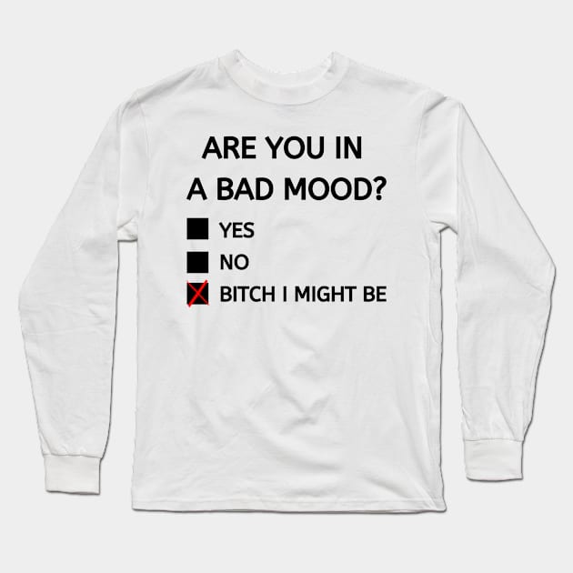 Bitch I might be Long Sleeve T-Shirt by BBbtq